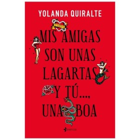 MIS AMIGAS SON UNAS LAGARTAS Y TÚ...UNA BOA EDICION BOLSILLO por sólo 15,12 €