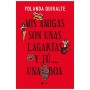 MIS AMIGAS SON UNAS LAGARTAS Y TÚ...UNA BOA EDICION BOLSILLO por sólo 15,12 €